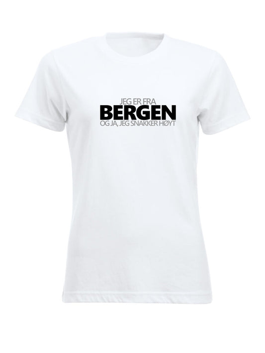 Jeg er fra Bergen og ja, jeg snakker høyt t-skjorte dame modell hvit