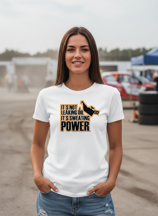 IT’S NOT LEAKING OIL IT’S SWEATING POWER - T-SKJORTE  - dame