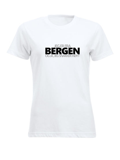 Jeg er fra Bergen og ja, jeg snakker høyt t-skjorte dame modell hvit